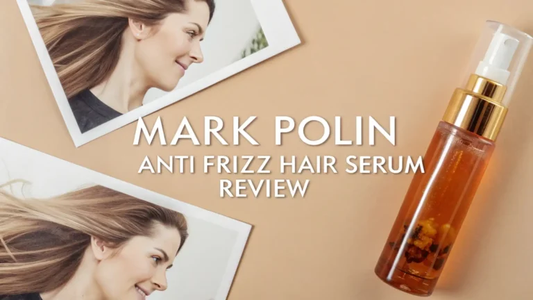 MARK POLIN Anti Frizz Hair Serum Review 2026: Complete Guide